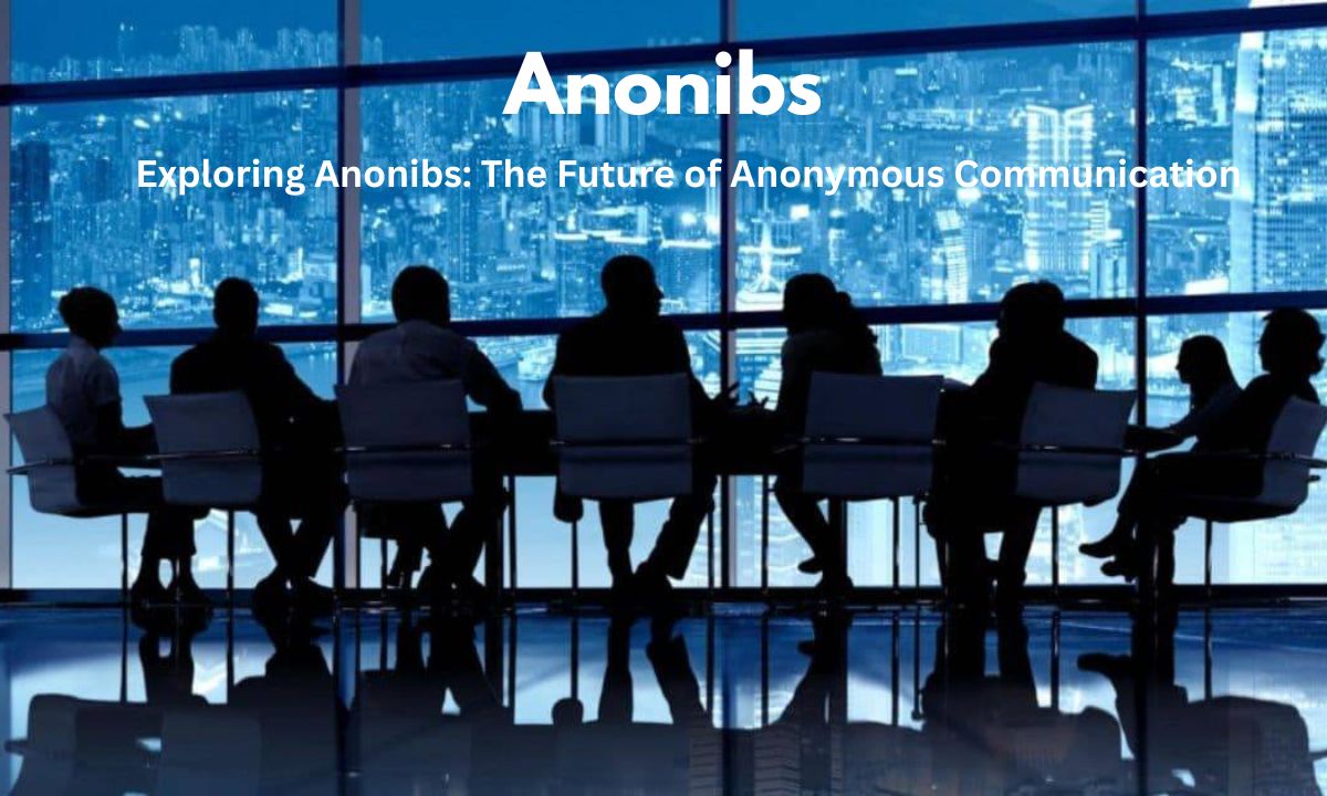 Exploring Anonibs The Future of Anonymous Communication