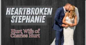 Heartbroken Stephanie Hurt Wife of Charles Hurt