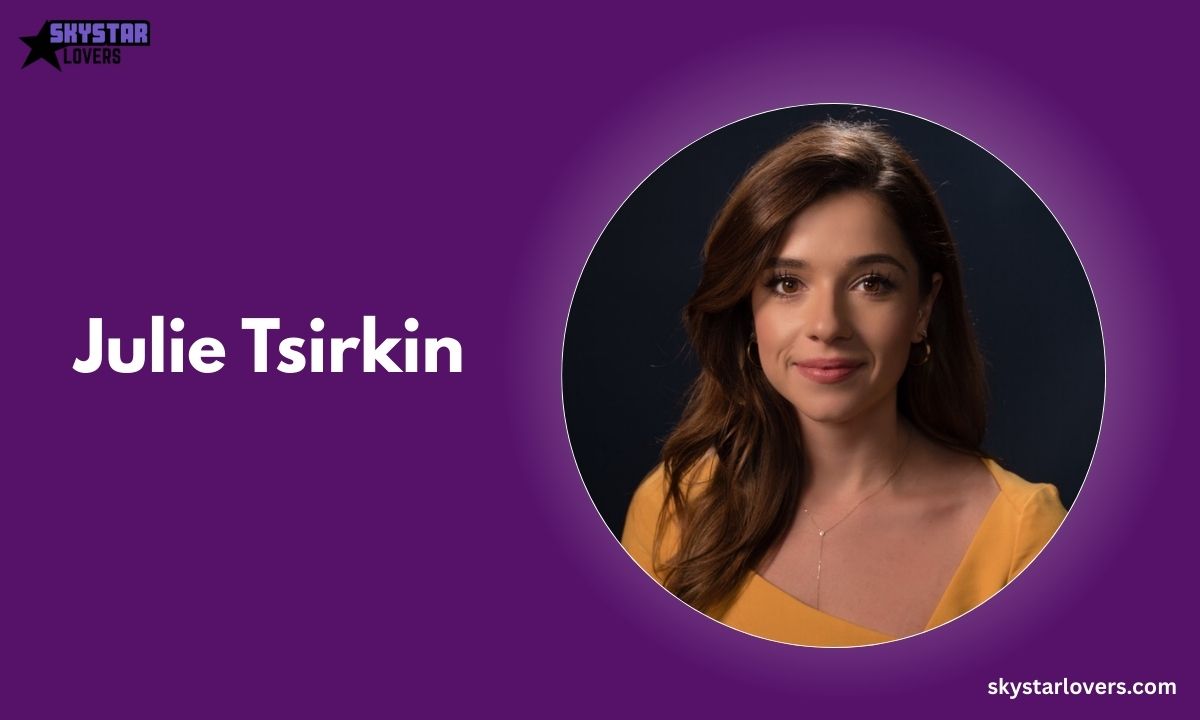 Julie Tsirkin Net Worth, Age and Husband The Full Story